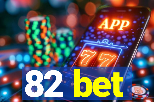 82 bet